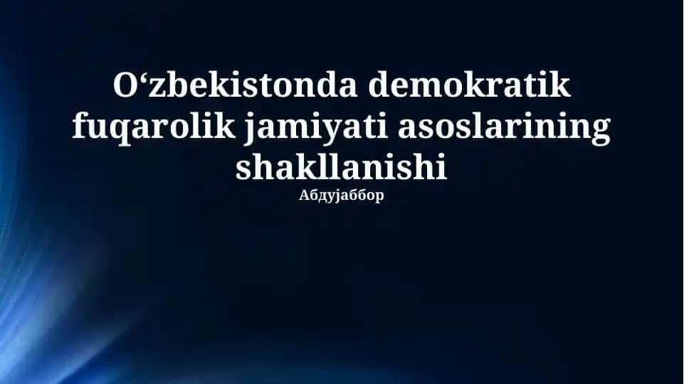 Oʻzbekistonda demokratik fuqarolik jamiyati asoslarining shakllanishi
