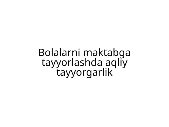 Bolalarni maktabga tayyorlashda aqliy tayyorgarlik