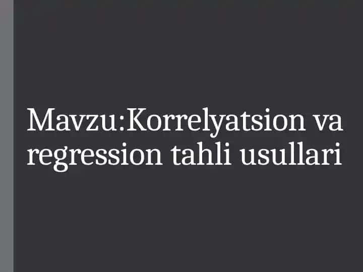 Korrelyatsion va Regression tahlil usullari