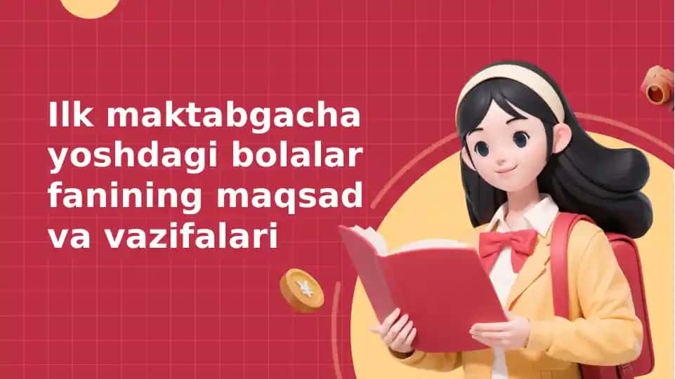 Ilk maktabgacha yoshdagi bolalar fanining maqsad va vazifalari