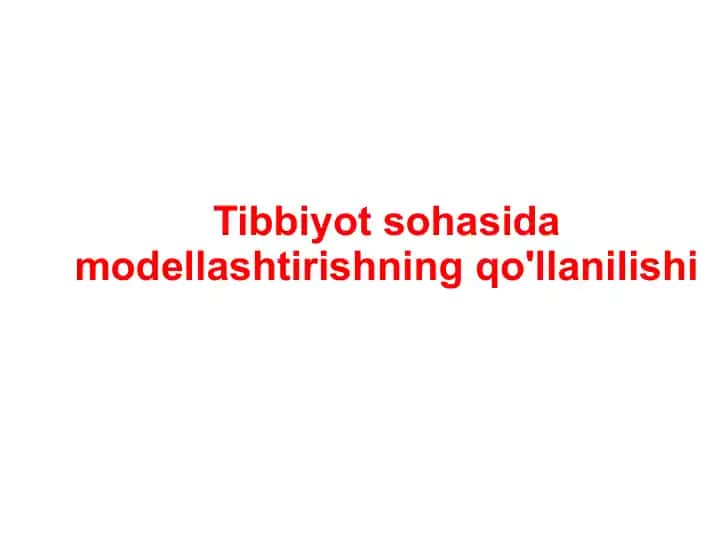 Tibbiyot sohasida modellashtirishning qo'llanilishi