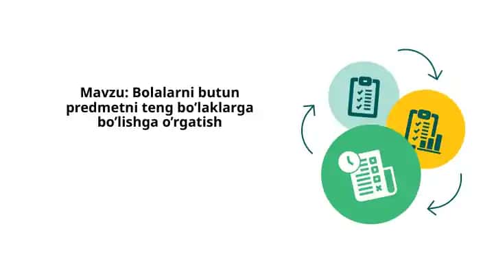 Bolalarni butun predmetni teng bo’laklarga bo’lishga o’rgatish