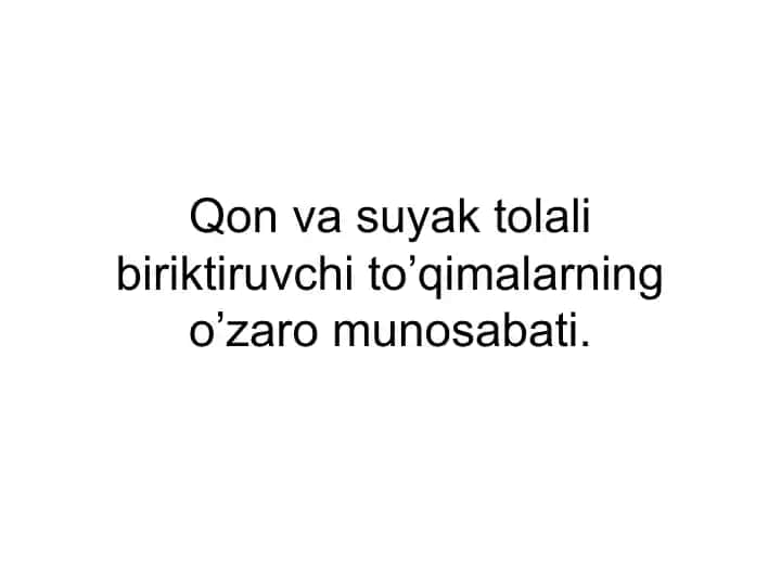 Qon va suyak tolali biriktiruvchi to’qimalarning o’zaro munosabati
