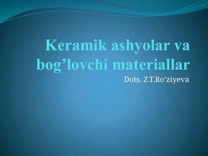 Keramik ashyolar va bog’lovchi materiallar