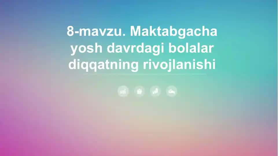 Maktabgacha yosh davrdagi bolalar diqqatning rivojlanishi