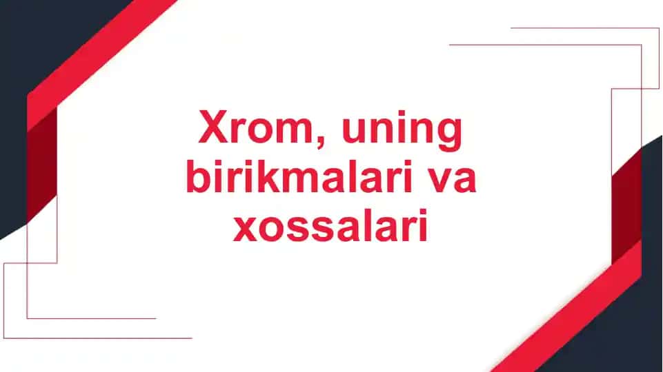 Xrom, uning birikmalari va xossalari
