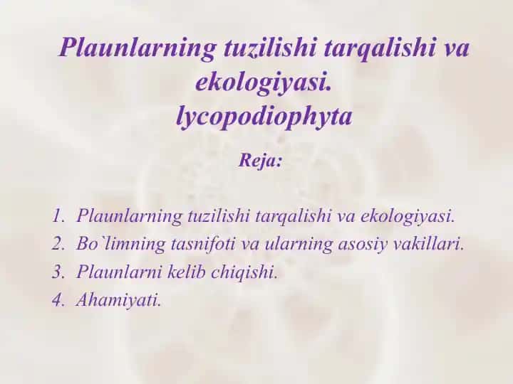 Plaunlarning tuzilishi tarqalishi va ekologiyasi.lycopodiophyta
