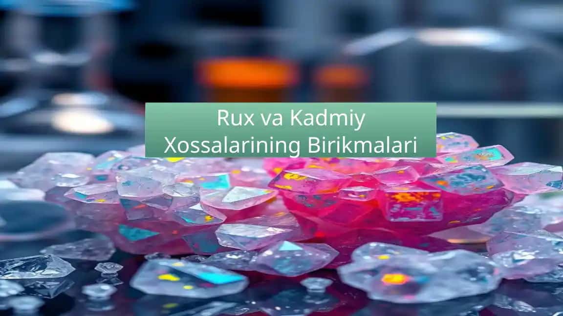 Rux va Kadmiy Xossalarining Birikmalari