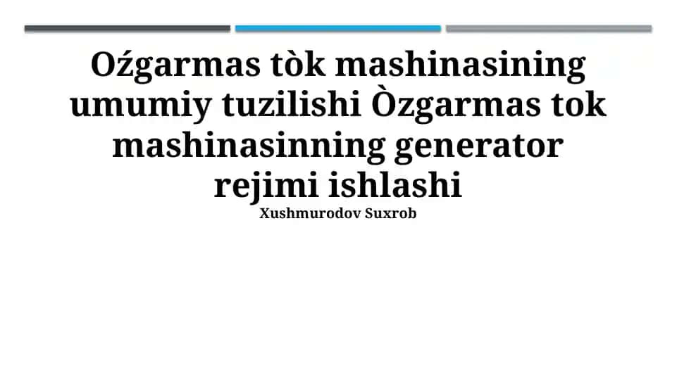 Doimiy tok mashinasining umumiy tuzilishi va generator rejimida ishlashi