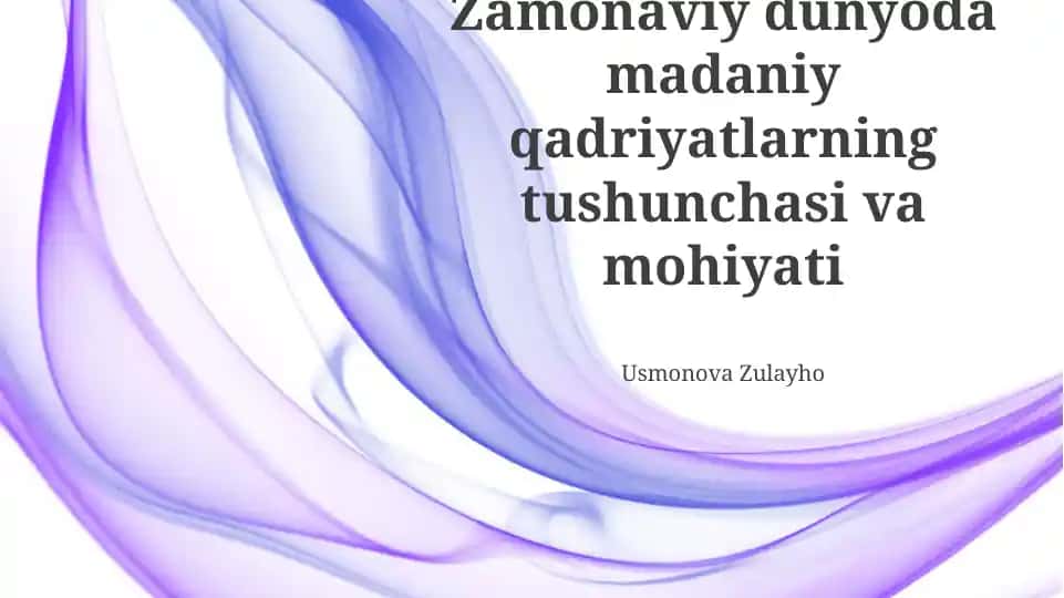 Zamonaviy dunyoda madaniy qadriyatlarning tushunchasi va mohiyati