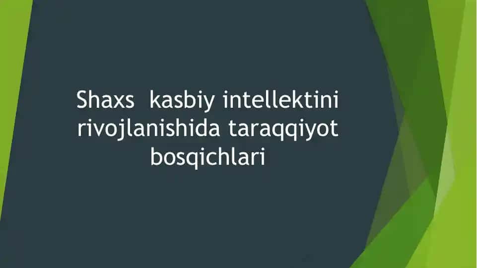 Shaxs kasbiy intelektini rivojlanishida taraqqiyot bosqichlari