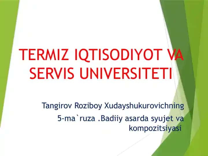 Tangirov Roziboy Xudayshukurovichning 5-ma`ruza .Badiiy asarda syujet va kompozitsiyasi