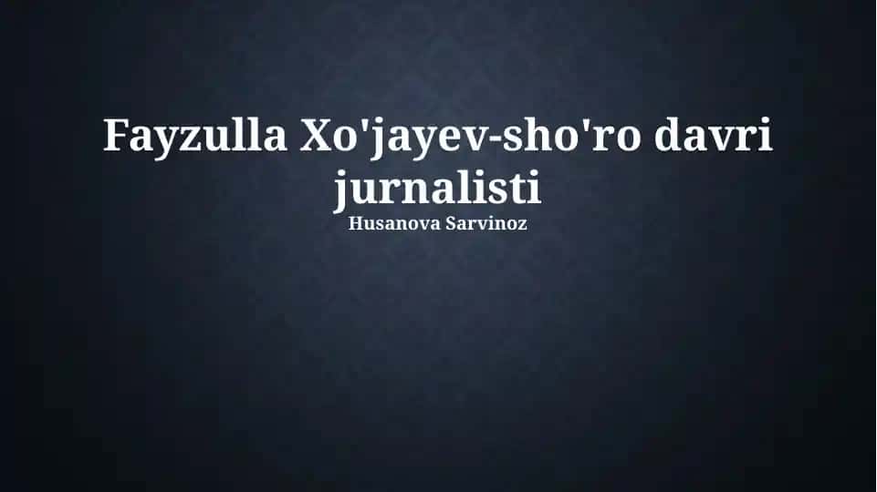 Fayzulla Xo'jayevning hayoti va faoliyati