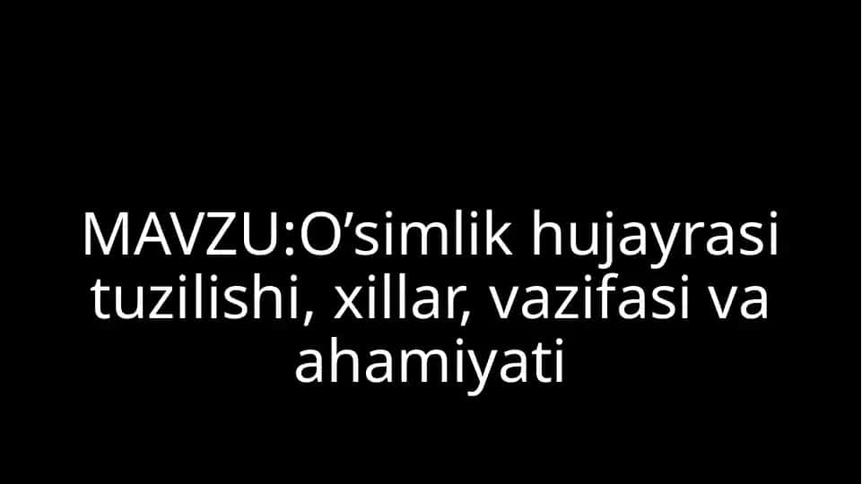 O’simlik hujayra si tu zilishi, xillar, vazifasi va ahamiyati