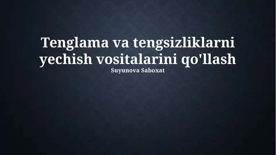 Tenglama va Tengsizliklarni Yechish Vositalari