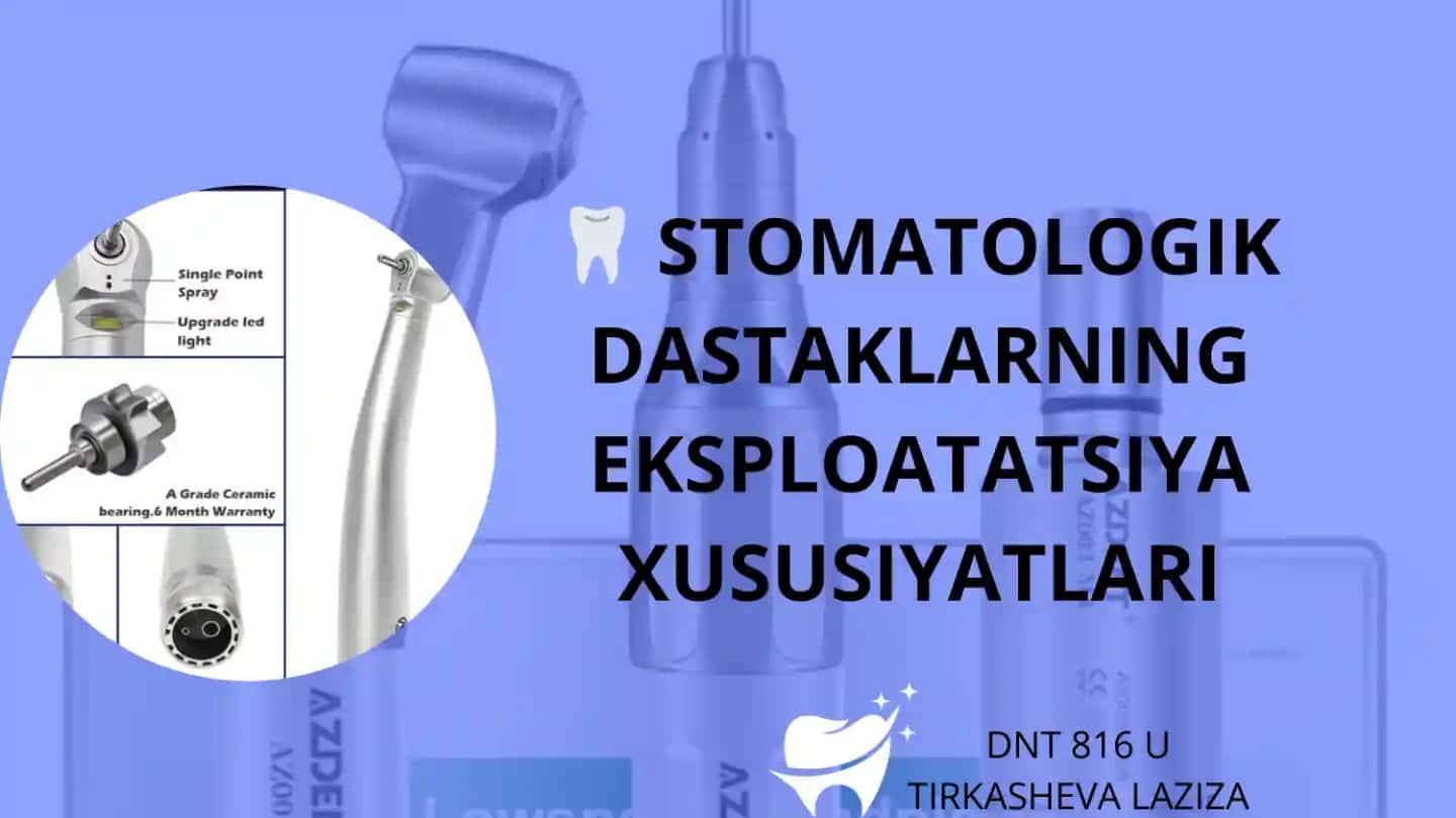 STOMATOLOGIK DASTAKLARNING EKSPLOATATSIYA XUSUSIYATLARI