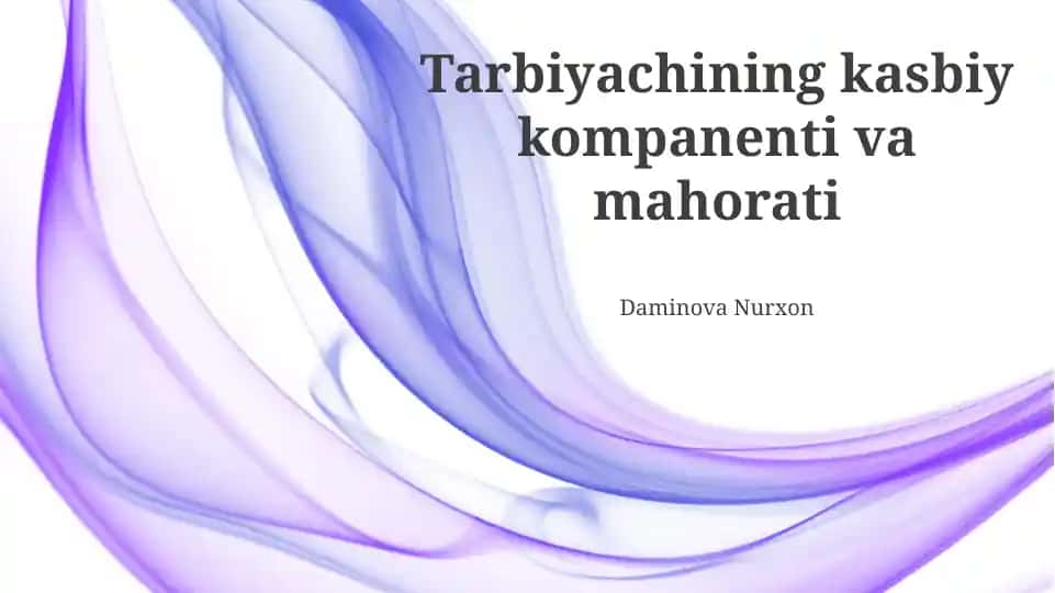 Tarbiyachining kasbiy kompanenti va mahorati