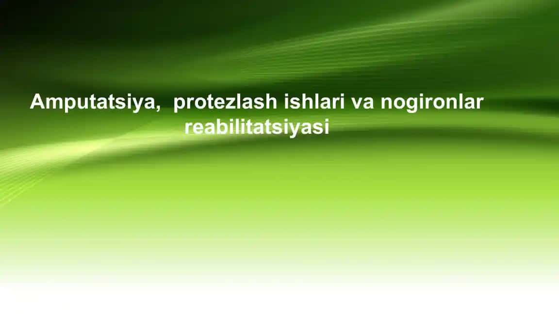 Amputatsiya, protezlash ishlari va nogironlar reabilitatsiyasi