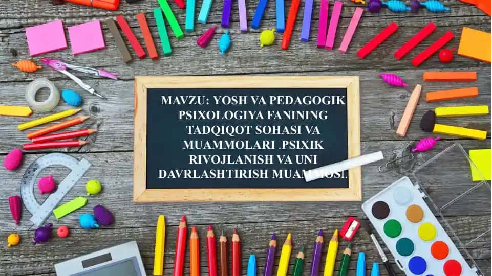 Yosh va Pedagogik Psixologiya fanining Tadqiqot sohasi va muammosi