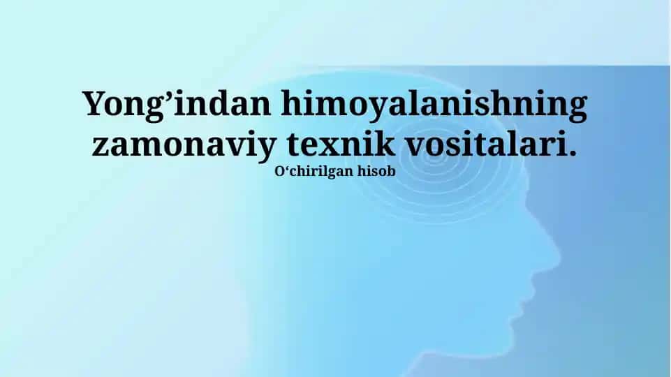 Yong'indan himoya qilishning zamonaviy texnik vositalari