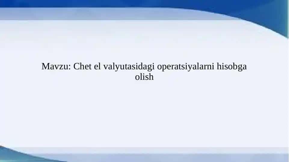 Chet el valyutasidagi operatsiyalarni hisobga olish
