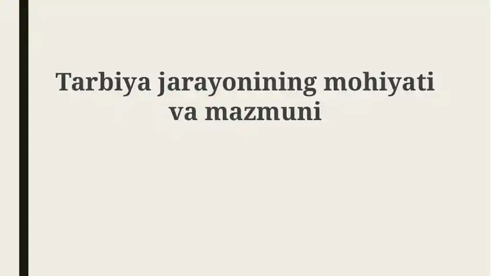 Tarbiyajarayoniningmohiyat va mazmuni