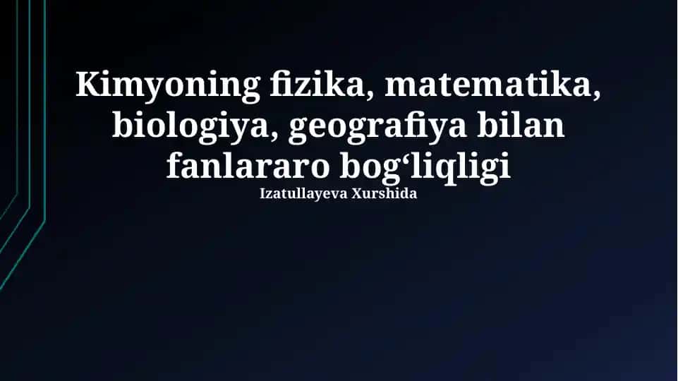 Kimyoning fizika, matematika, biologiya, geografiya bilan fanlararo bogʻliqligi