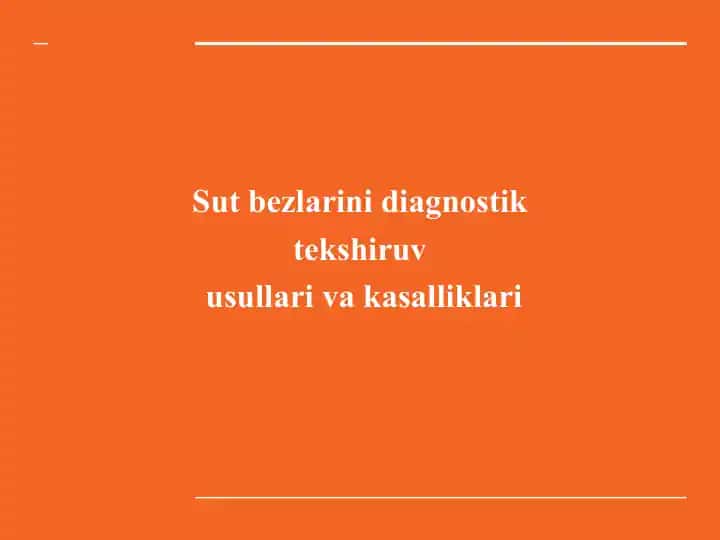 Sut bezlarini diagnostik tekshiruvusullari va kasalliklari