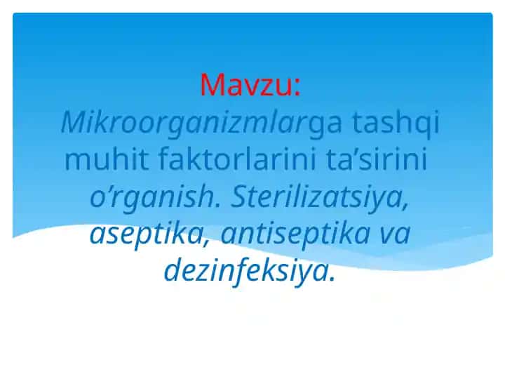 Mikroorganizmlarga tashqi muhit faktorlarini ta’sirinio’rganish