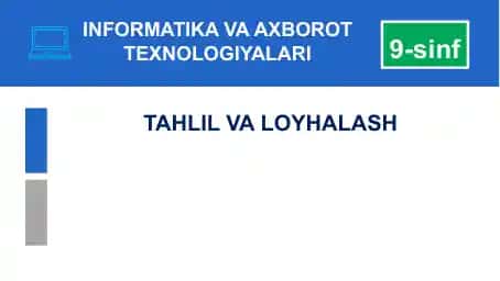 Informatika va axborot texnologiyalari tahlil va loyihalash