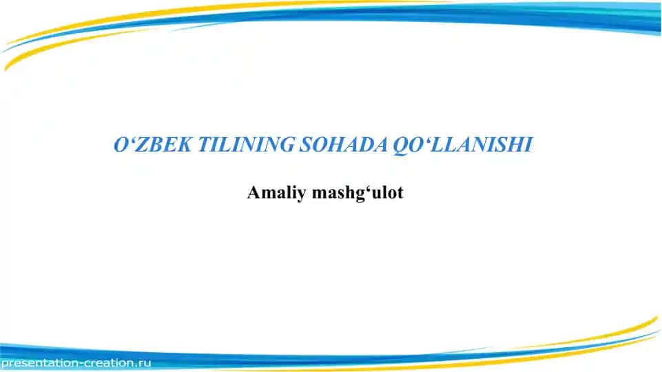 O‘ZBEK TILINING SOHADA QO‘LLANISHIAmaliymashg‘ulot