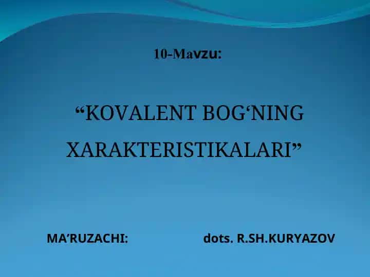 Kovalent Bog‘ning Xarakteristikalari