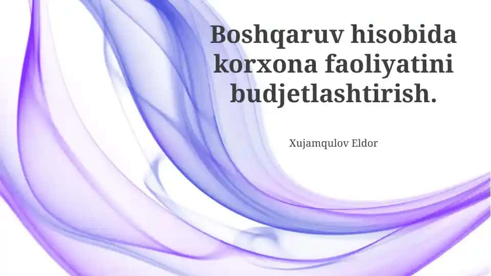 Boshqaruv hisobida korxona faoliyatini budjetlashtirish