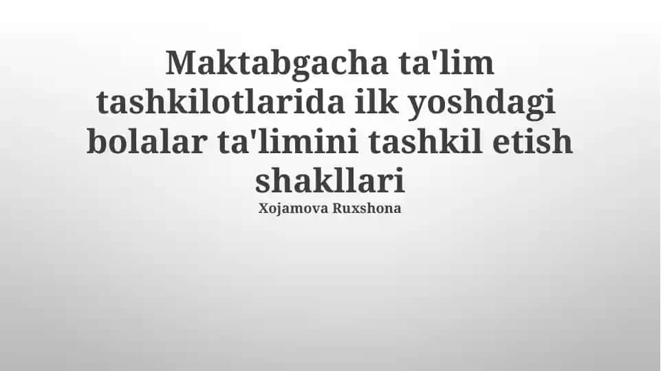 Maktabgacha ta'lim tashkilotlarida ilk yoshdagi bolalar ta'limini tashkil etish shakllari