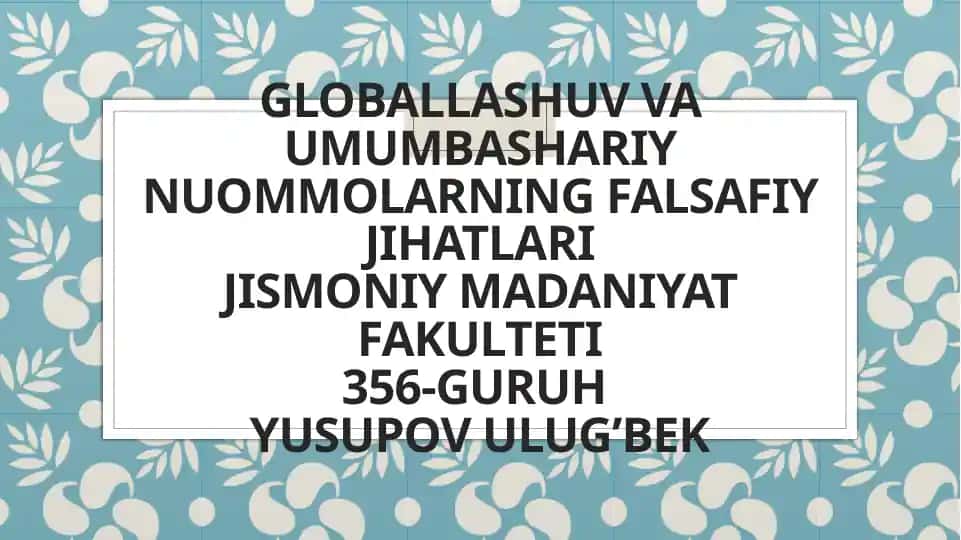 Globallashuv va umumbashariy nuommolarning falsafiy jihatlari