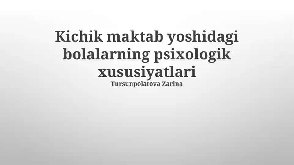 Kichik maktab yoshidagi bolalarning psixologik xususiyatlari
