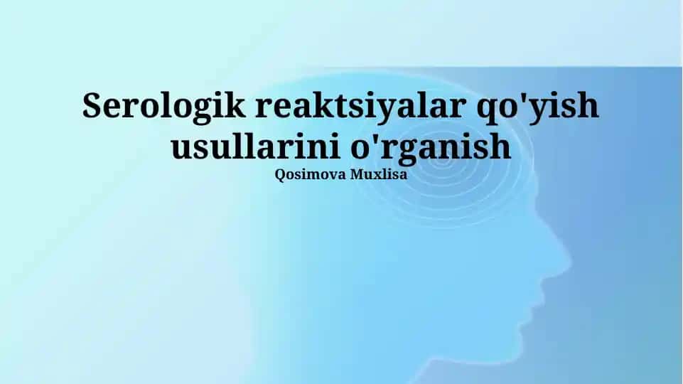 Serologik reaktsiyalar qo'yish usullarini o'rganish