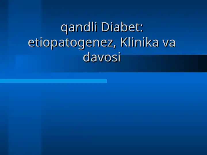 Qandli Diabet: Etiopatogenez, Klinika va Davosi