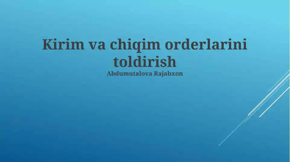 Kirim va chiqim orderlarini toldirish