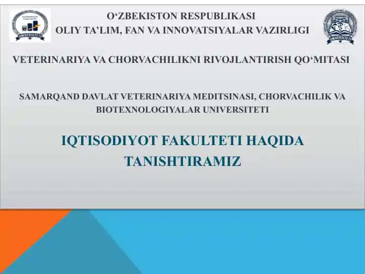 O‘zbekiston Respublikasi Oliy Ta’lim, Fan va Innovatsiyalar Vazirligi Veterinariya va Chorvachilikni Rivojlandirish Qo‘mitasi Samarqand Davlat Veterinariya Meditsinasi, Chorvachilik va Biotexnologiyalar Universiteti Iqtisodiyot Fakulteti Haqida Tanishamiz