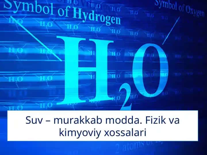 Suv – murakkab modda. Fizik va kimyoviy xossalari