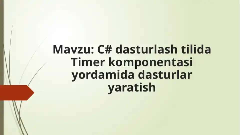 C# dasturlash tilida Timer komponentasi yordamida dasturlar yaratish