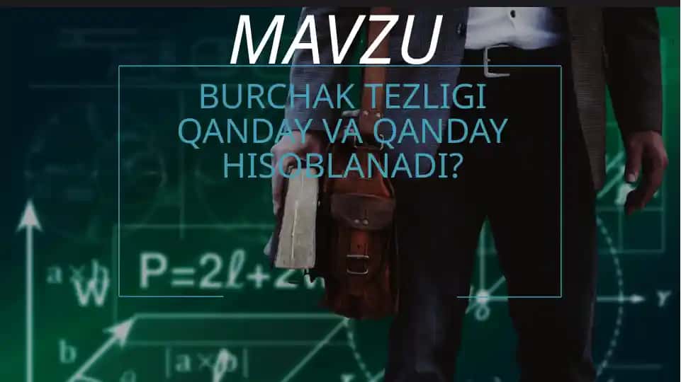 Burchak Tezligi Qanday Va Qanday Hisoblanadi?
