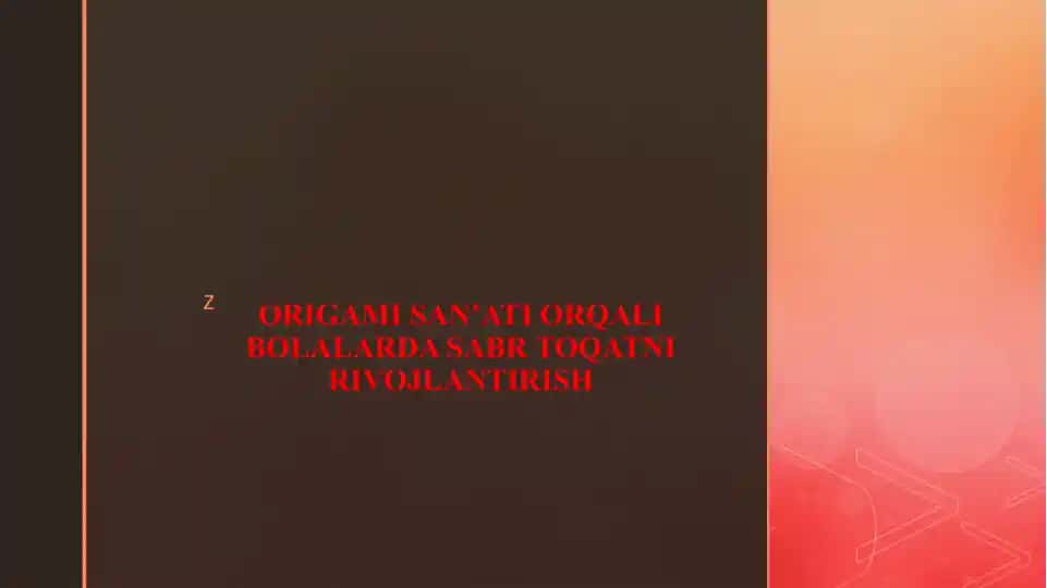 ORIGAMI SAN’ATI ORQALI BOLALARDA SABR TOQATNI RIVOJLANTIRISH