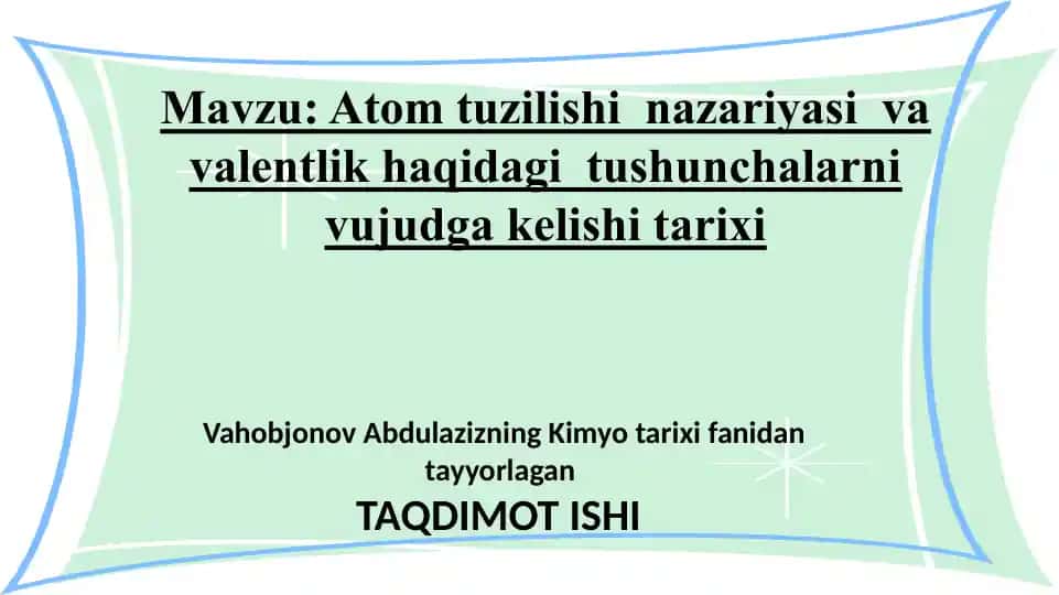 Atom tuzilishinazariyasi va valentlik haqidagi tushunchalarni vujudga kelishi tarixi