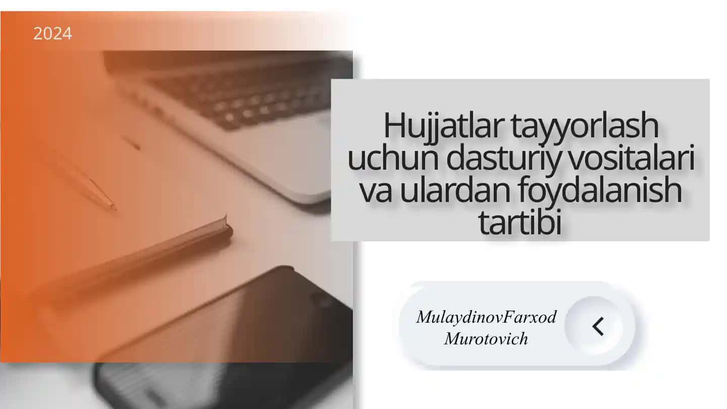 Hujjatlar tayyorlash uchun dasturiy vositalari va ulardan foydalanish tartibi