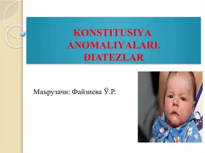 KONSTITUSIYA ANOMALIYALARI.DIATEZLAR