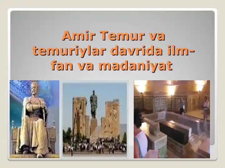 Amir Temur va temuriylar davrida ilm-fan va madaniyat