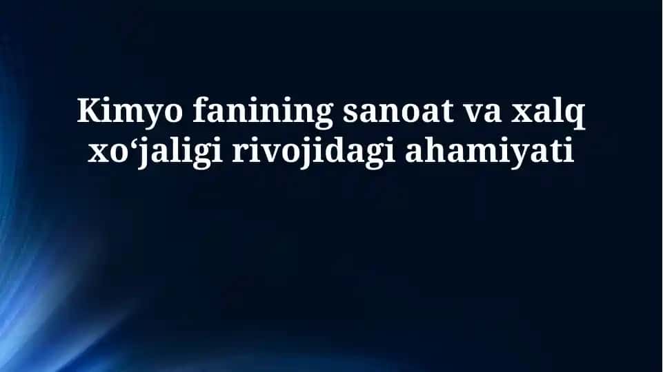 Kimyo Fanining Sanoat va Xalq Xoʻjaligi Rivojida Ahamiyati