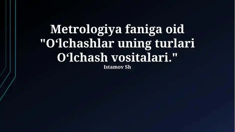 Metrologiya faniga oid "O‘lchashlar uning turlari O‘lchash vositalari"